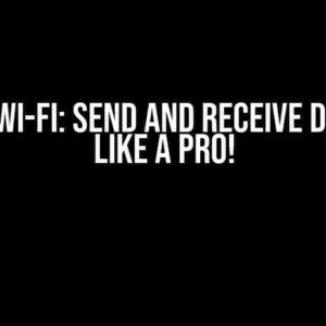 Direct Wi-Fi: Send and Receive Data in C like a Pro!