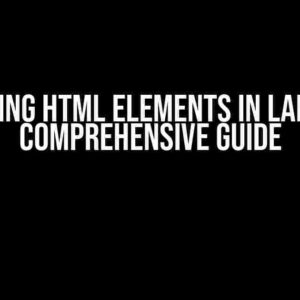 Mastering HTML Elements in Laravel: A Comprehensive Guide