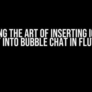 Mastering the Art of Inserting Icons and Text into Bubble Chat in Flutter